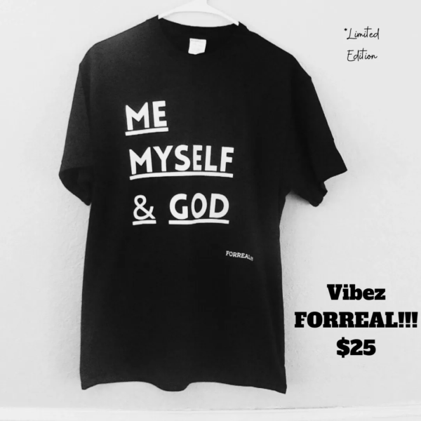 "Me, Myself, & God" Vibez FORREAL T-Shirt