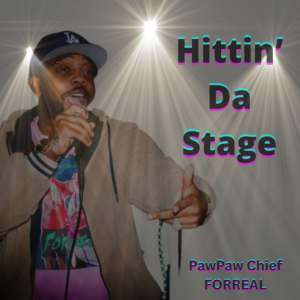 Hittin' Da Stage - (LP) By: PawPaw Chief FORREAL (Download)