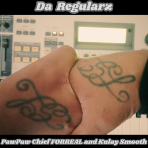 Da Regularz (EP) - PawPaw Chief FORREAL & Kulay Smooth (Download)