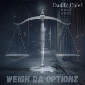 "Weigh Da Optionz" Album By: Daddy Chief (Download)